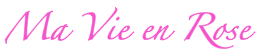 Ma Vie en Rose